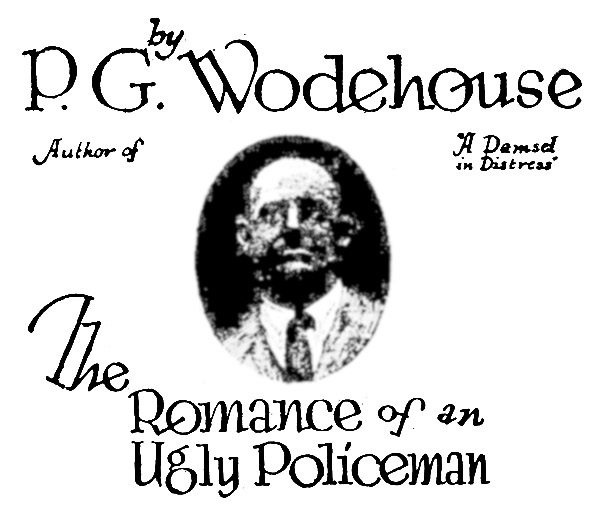 The Romance of an Ugly Policeman, by P. G. Wodehouse