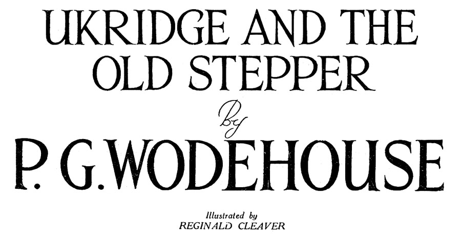 Ukridge and the Old Stepper, by P. G. Wodehouse