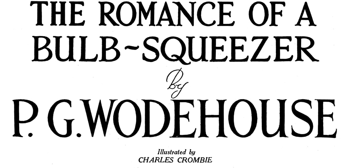 The Romance of a Bulb-Squeezer, by P. G. Wodehouse